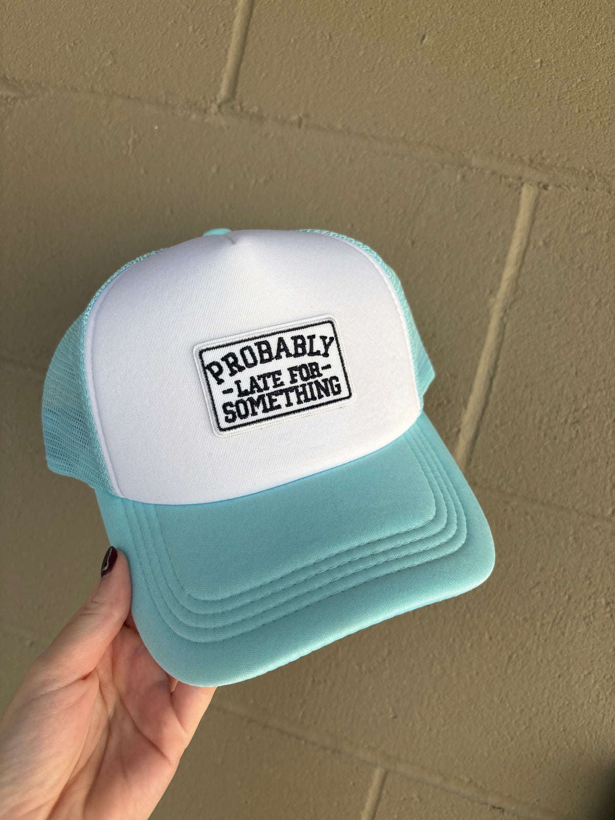 Probably Late For Something Trucker Hat