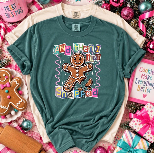 I Just Snapped Tee - Made to Order